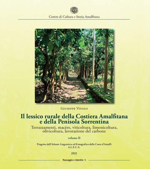 Il lessico rurale della Costiera Amalfitana e della Penisola Sorrentina. Terrazzamenti, macère, viticoltura, limonicoltura, olivicoltura, lavorazione del carbone