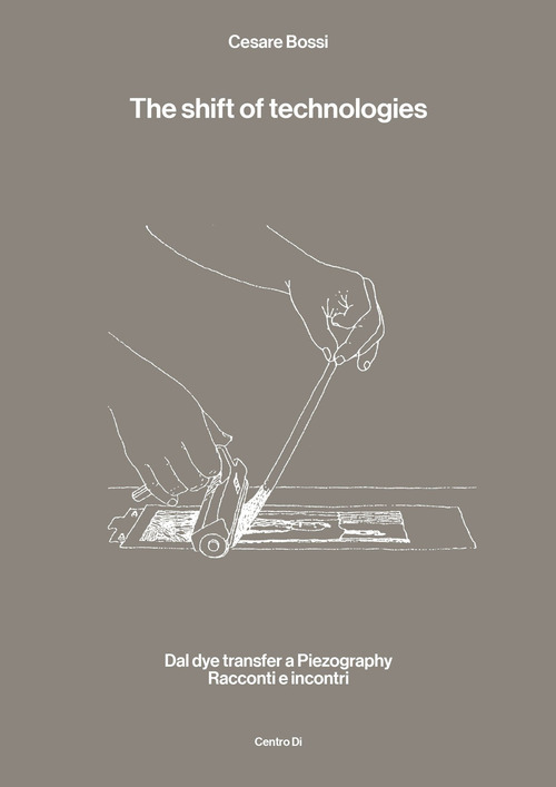 The shift of technologies. Dal dye transfer a Piezography. Racconti e incontri