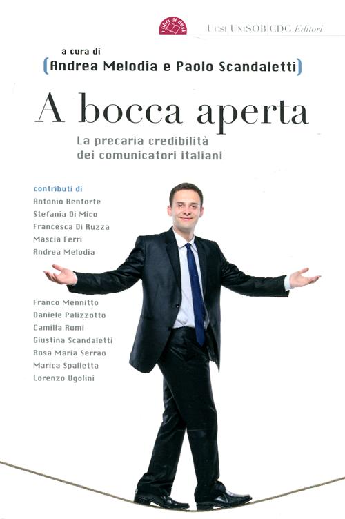 A bocca aperta. La precaria credibilit&agrave; dei comunicatori italiani