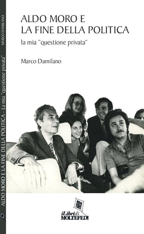 Aldo Moro e la fine della politica. La mia «questione privata»
