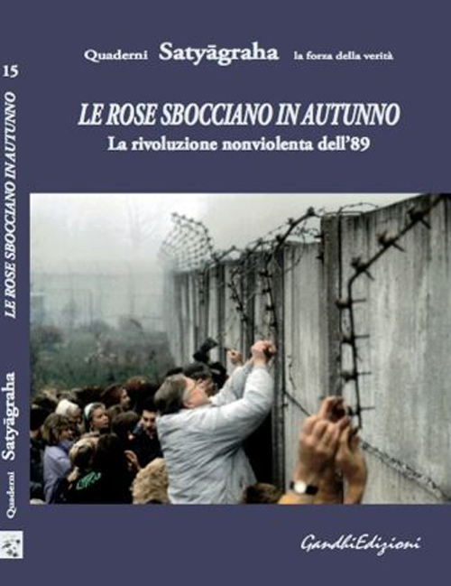 Le rose sbocciano in autunno. La rivoluzione nonviolenta dell'89