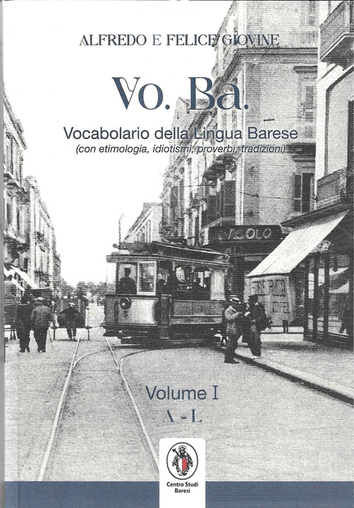 VO. BA. Vocabolario della lingua barese. (Con etimologie, idiotismi, proverbi, tradizioni