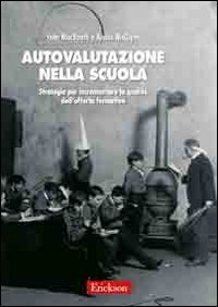 Autovalutazione nella scuola. Strategie per incrementare la qualit&agrave; dell'offerta formativa