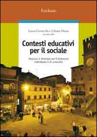 Contesti educativi per il sociale. Approcci e strategie per il benessere individuale e di comunit&agrave;