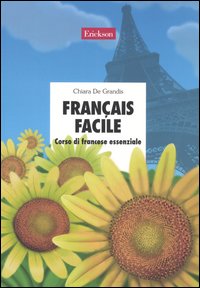 Fran&ccedil;ais facile. Corso di francese essenziale. Con CD Audio