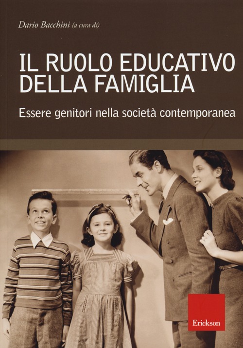 Il ruolo educativo della famiglia. Essere genitori nella societ&agrave; contemporanea