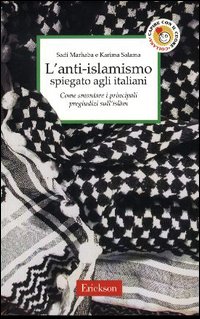 L'anti-islamismo spiegato agli italiani. Come smontare i principali pregiudizi sull'Isl&agrave;m