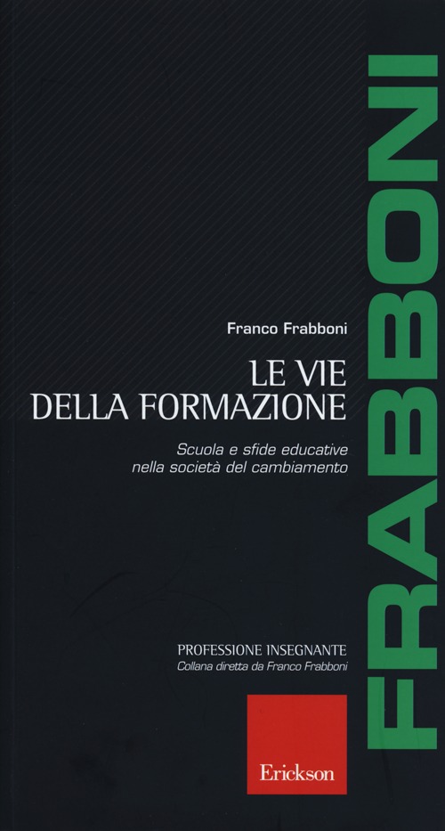 Le vie della formazione. Scuola e sfide educative nella societ&agrave; del cambiamento