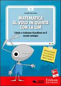 Matematica al volo in quinta con la LIM. Calcolo e risoluzione di problemi con il metodo analogico. Con CD-ROM