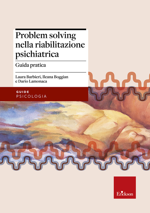 Problem solving nella riabilitazione psichiatrica. Guida pratica