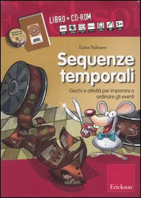 Sequenze temporali. Giochi e attivit&agrave; per imparare a ordinare gli eventi. Kit. Con CD-ROM