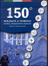 150&deg; Soldati a Torino. Storia, tradizioni, raduni