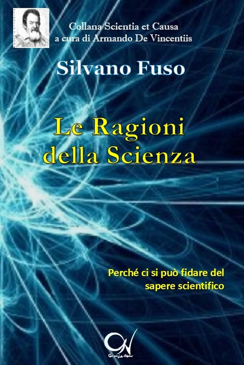 Le ragioni della scienza. Perch&eacute; ci si pu&ograve; fidare del sapere scientifico