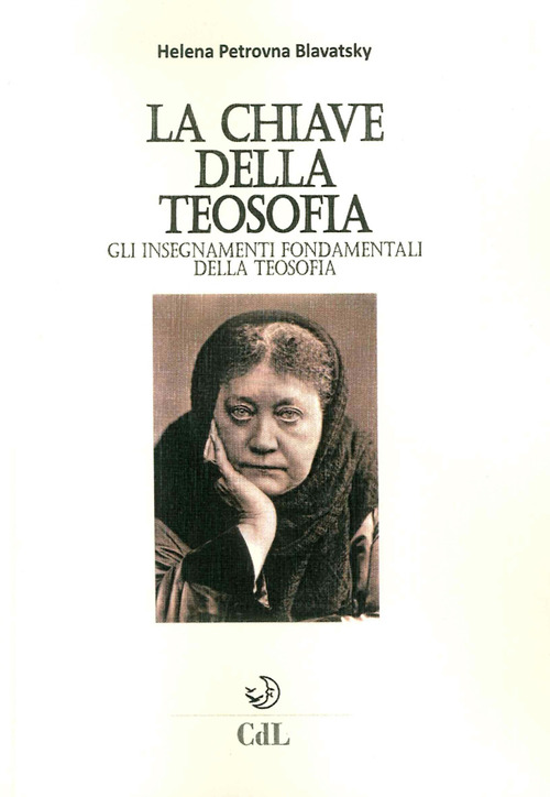 La chiave della filosofia. Gli insegnamenti fondamentali della teosofia