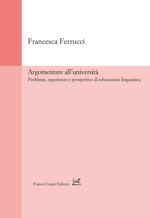 Argomentare all'universit&agrave;. Problemi, esperienze e prospettive di educazione linguistica