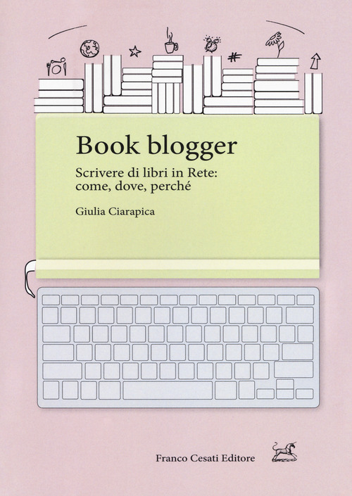 Book blogger. Scrivere di libri in rete: come, dove, perch&eacute;