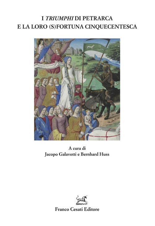 I «Triumphi» di Petrarca e la loro (s)fortuna cinquecentesca