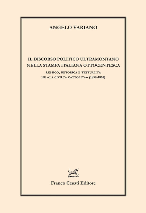 Il discorso politico ultramontano nella stampa italiana. Lessico, retorica e testualità ne «La civilità cattolica» (1850-1861)