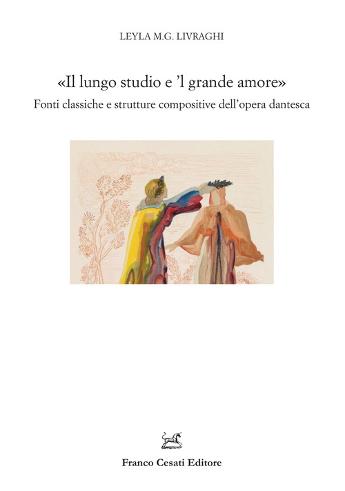 &laquo;Il lungo studio e 'l grande amore&raquo;. Fonti classiche e strutture compositive dell'opera dantesca