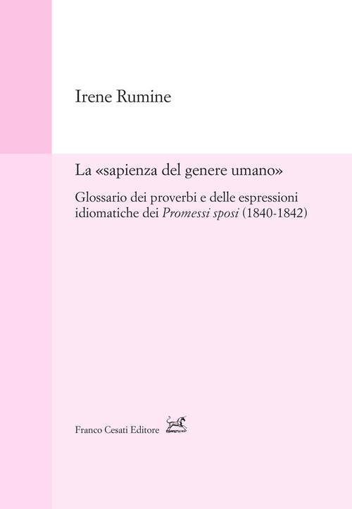 La &laquo;sapienza del genere umano&raquo;. Glossario dei proverbi e delle espressioni idiomatiche dei Promessi sposi (1840-1842)