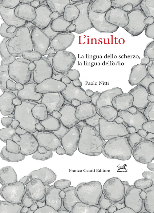 L'insulto. La lingua dello scherzo, la lingua dell'odio