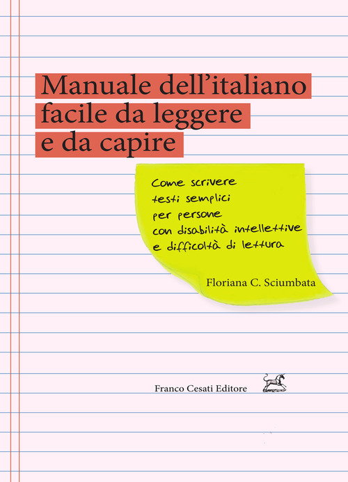 Manuale dell'italiano facile da leggere e da capire. Come scrivere testi semplici per persone con disabilit&agrave; intellettive e difficolt&agrave; di lettura