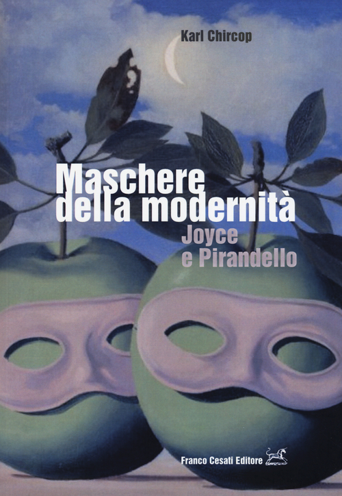 Maschere della modernit&agrave;. Joyce e Pirandello