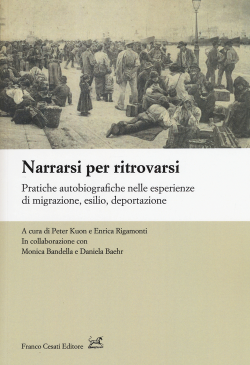 Narrarsi per ritrovarsi. Pratiche autobiografiche nelle esperienze di migrazione, esilio, deportazione