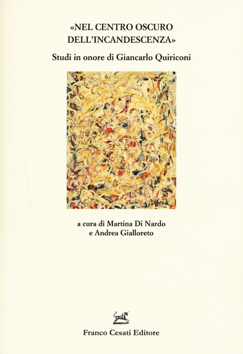 «Nel centro oscuro dell'incandescenza». Studi in onore di Giancarlo Quiriconi