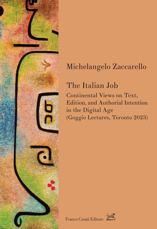 The italian job. Continental views on text, edition, and authorial intention in the digital age (Goggio Lectures, Toronto 2023)