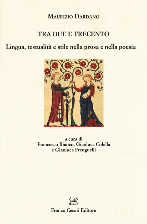 Tra Due e Trecento. Lingua, testualit&agrave; e stile nella prosa e mella poesia