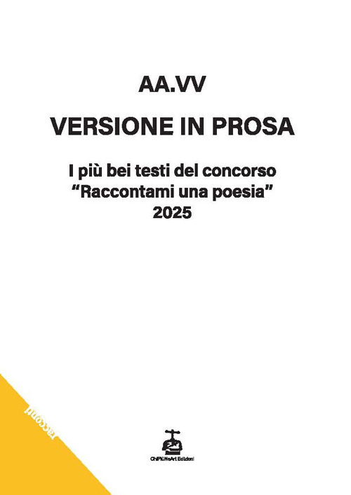 Versione in prosa. I pi&ugrave; bei testi del Concorso &laquo;Raccontami una poesia&raquo; 2025