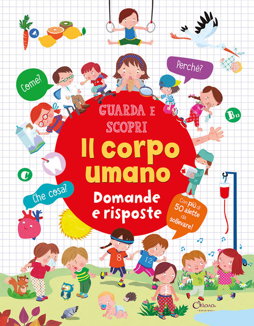 Il corpo umano. Domande e risposte. Guarda e scopri
