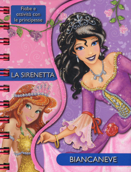 La sirenetta-Biancaneve. Fiabe e attivit&agrave; con le principesse