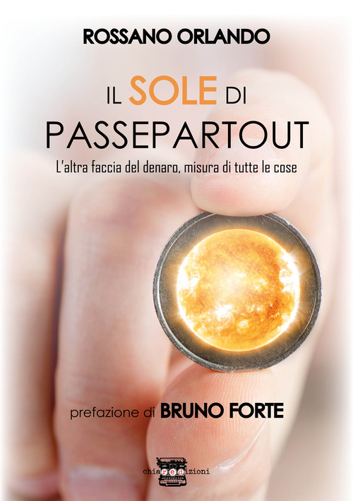 Il sole di passepartout. L'altra faccia del denaro, misura di tutte le cose