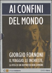 Ai confini del mondo. Il viaggio, le inchieste, la vita di un reporter non comune. DVD