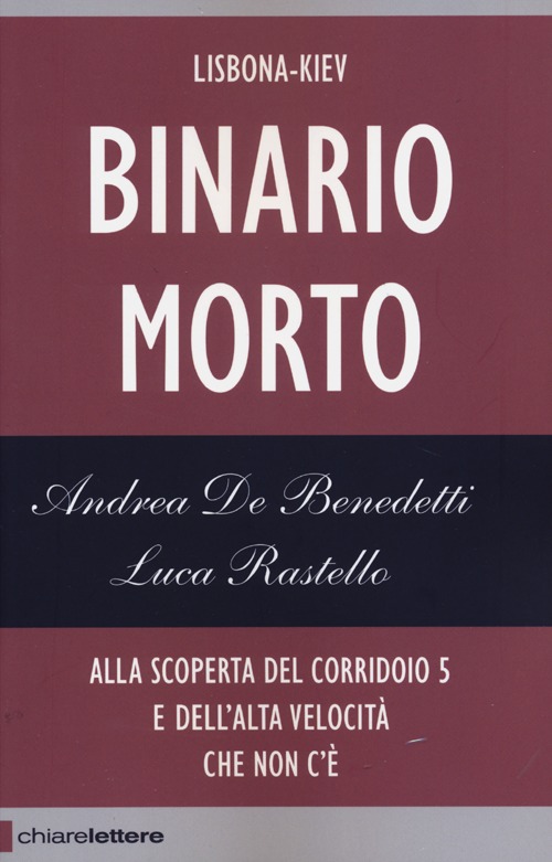 Binario morto. Lisbona-Kiev. Alla scoperta del Corridoio 5 e dell'alta velocit&agrave; che non c'&egrave;