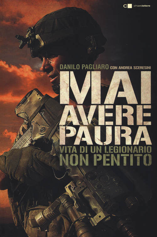 Mai avere paura. Vita di un legionario non pentito