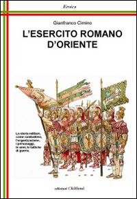 L'esercito romano d'Oriente. Da Giustiniano ai Comneni