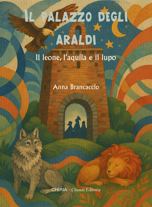 Il palazzo degli araldi. Il leone, l'aquila e il lupo
