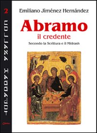 Abramo il credente. Secondo la Scrittura e il Midrash