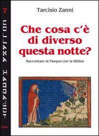 Che cosa c'&egrave; di diverso questa notte? Raccontare la Pasqua con la Bibbia