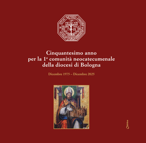 Cinquantesimo anno per la 1a comunit&agrave; neocatecumenale della diocesi di Bologna. Dicembre 1975-Dicembre 2025
