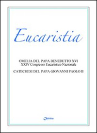 Eucaristia. Omelia del papa Benedetto XVI