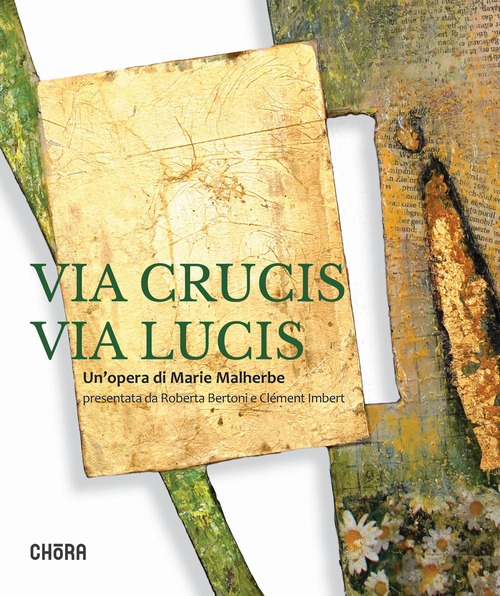 Via crucis via lucis. Un'opera di Marie Malherbe