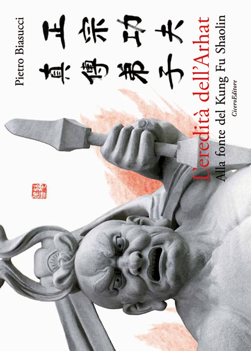 L'eredit&agrave; dell'Arhat. Alla fonte del Kung Fu Shaolin