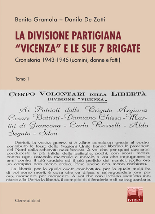 La divisione partigiana «Vicenza» e le sue sette brigate. Cronistoria 1943-1945 (uomini, donne e fatti)