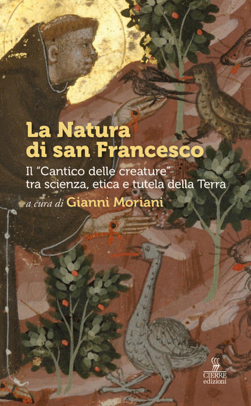 La Natura di san Francesco. Il &laquo;Cantico delle creature&raquo; tra scienza, etica e tutela della Terra