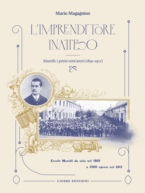 L'imprenditore inatteso. Marelli: i primi vent'anni (1891-1911)
