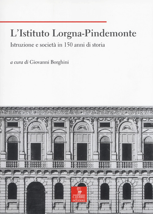 L'Istituto Lorgna-Pindemonte. Istruzione e societ&agrave; in 150 anni di storia
